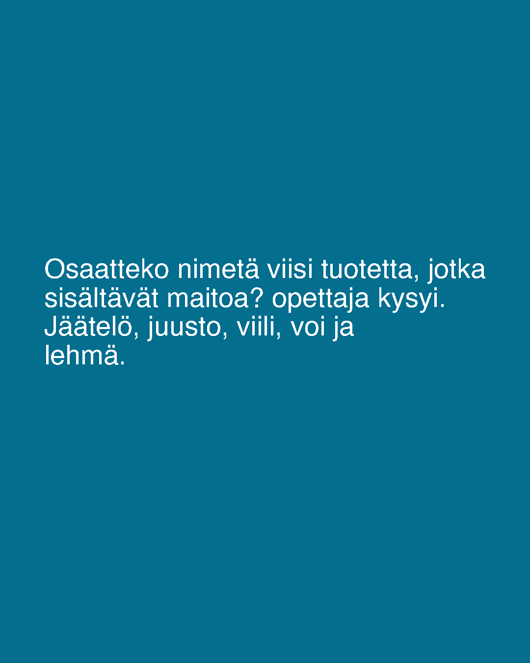 Osaatteko nimetä viisi tuotetta, jotka sisältävät maitoa?