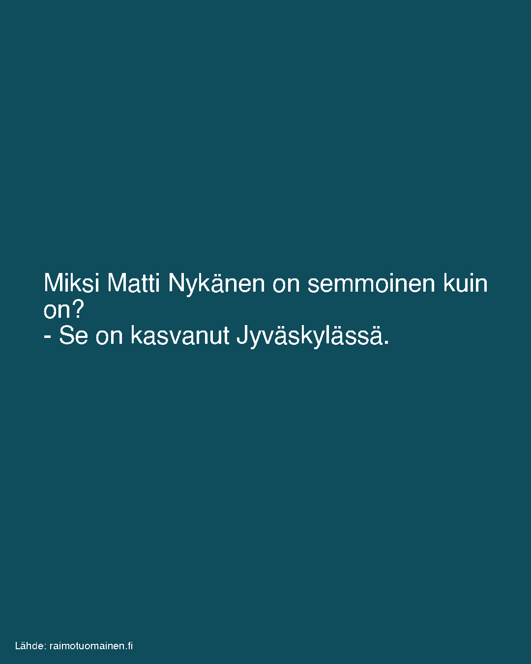 Miksi Matti Nykänen on semmoinen kuin on?