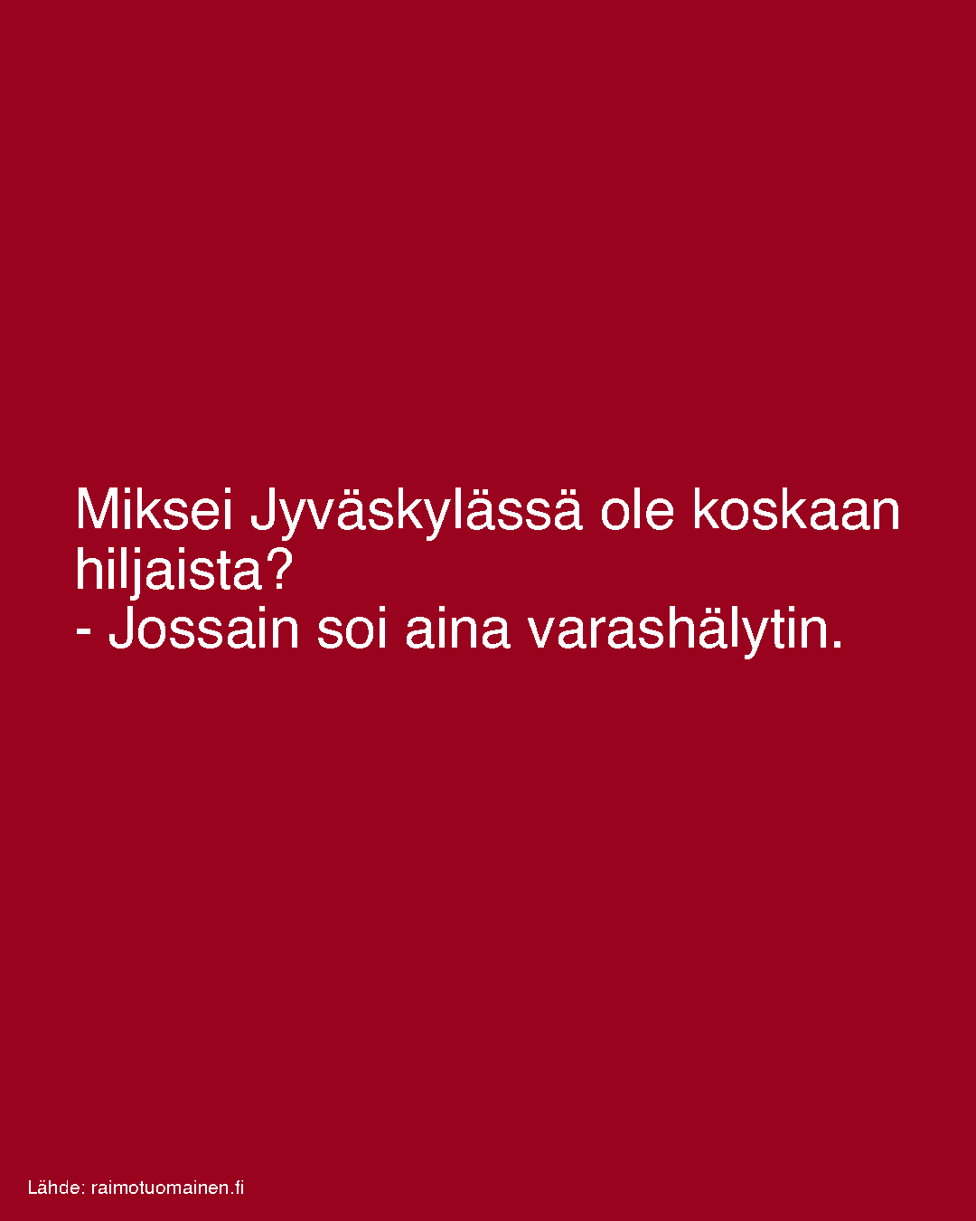 Miksei Jyväskylässä ole koskaan hiljaista?