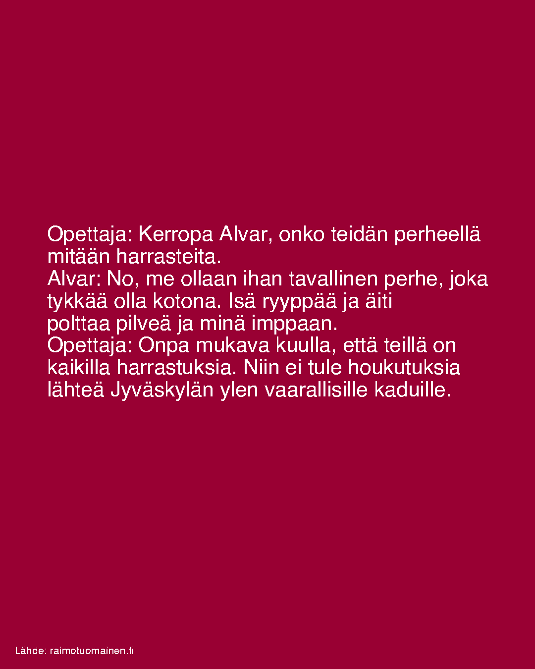 Kerropa Alvar, onko teidän perheellä mitään harrasteita