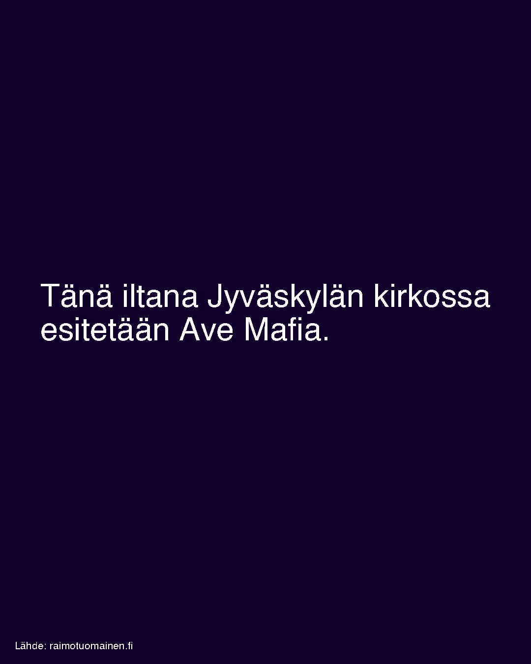 Tänä iltana Jyväskylän kirkossa esitetään Ave Mafia.