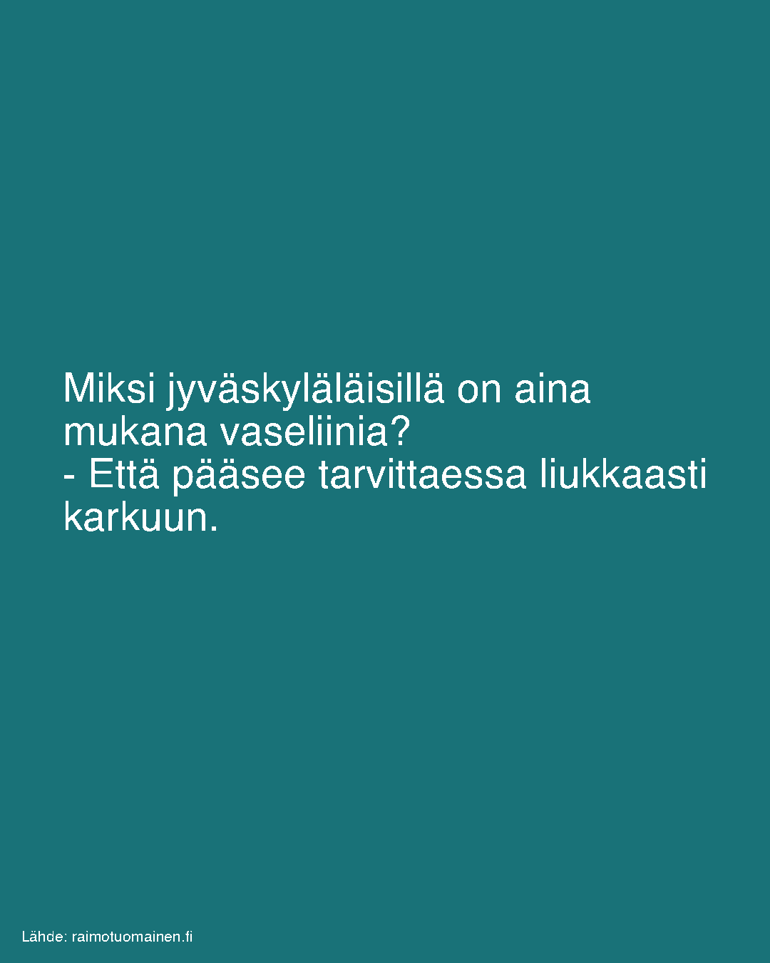 Miksi jyväskyläläisillä on aina mukana vaseliinia?