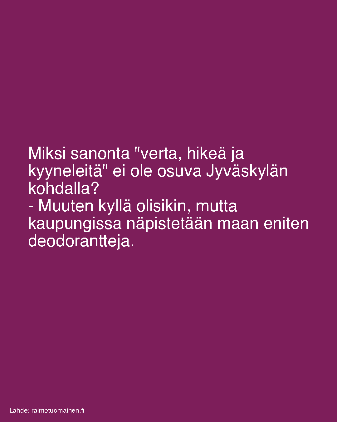 Miksi sanonta ”verta, hikeä ja kyyneleitä” ei ole osuva Jyväskylän kohdalla?