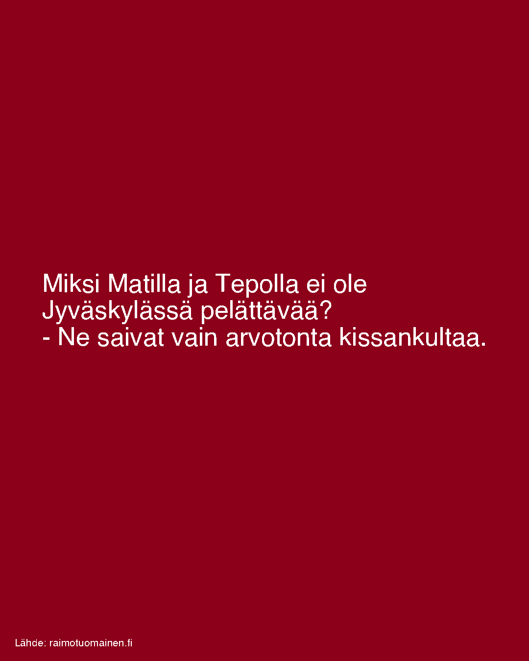Miksi Matilla ja Tepolla ei ole Jyväskylässä pelättävää?