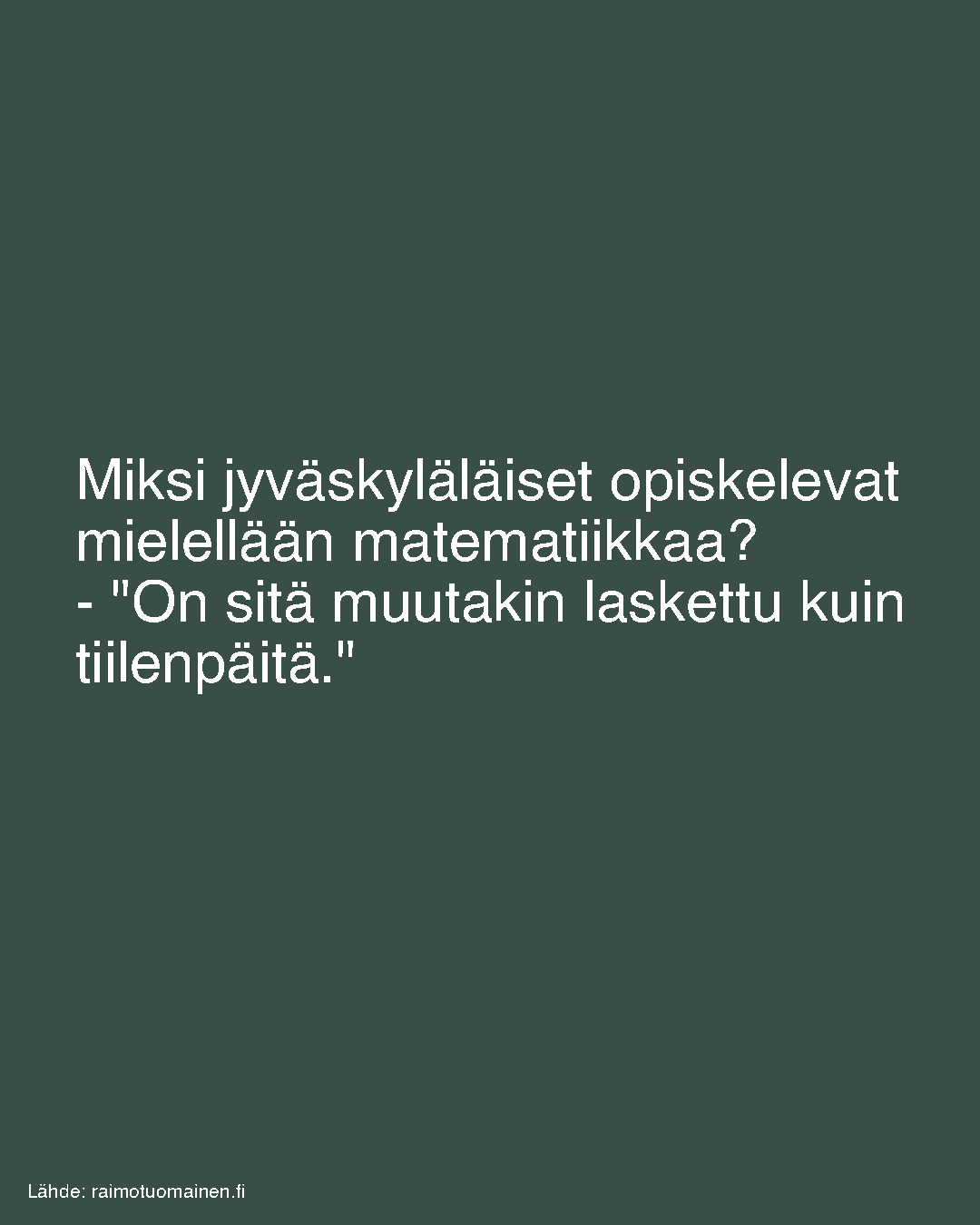 Miksi jyväskyläläiset opiskelevat mielellään matematiikkaa?