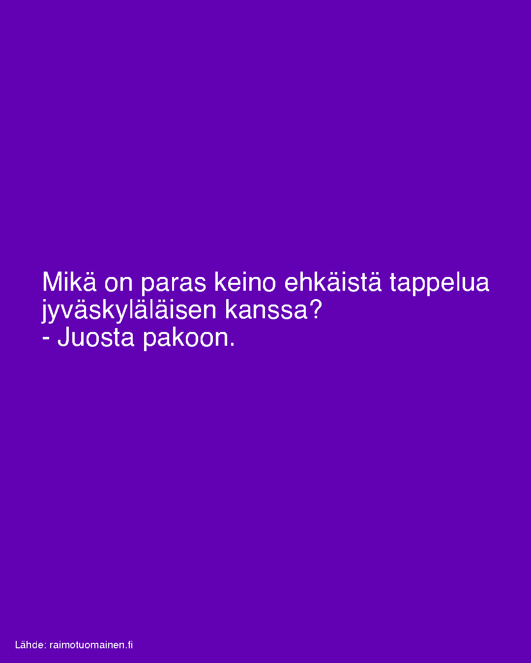 Mikä on paras keino ehkäistä tappelua jyväskyläläisen kanssa?