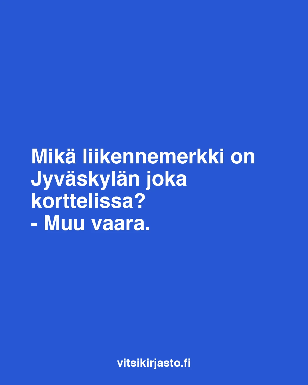 Mikä liikennemerkki on Jyväskylän joka korttelissa?