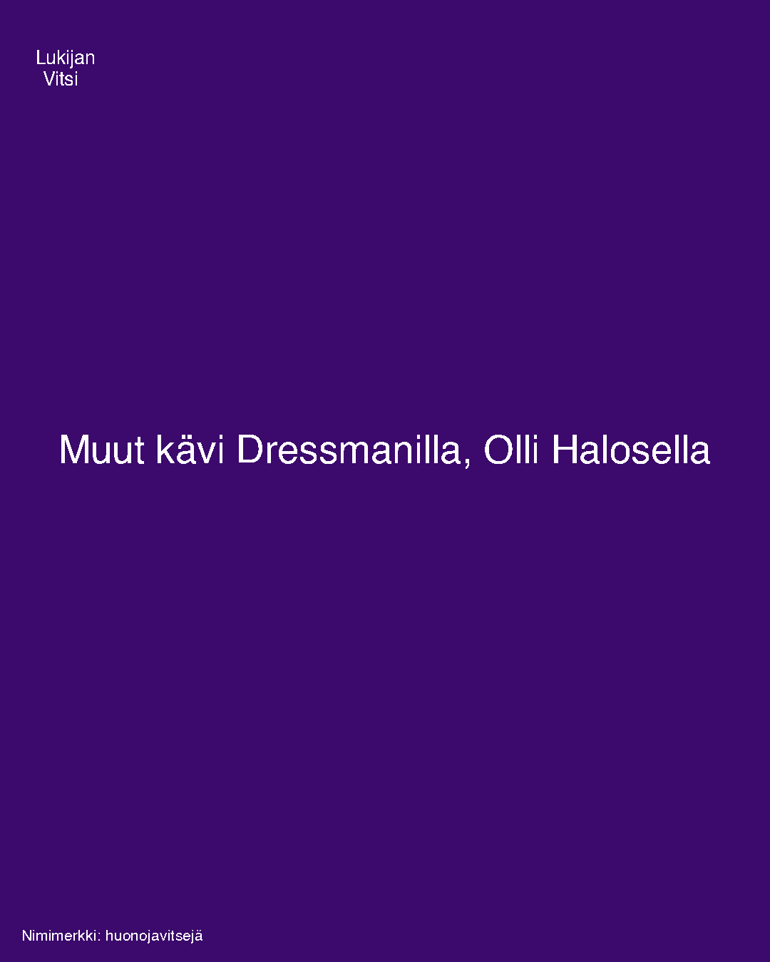 Muut kävi Dressmanilla, Olli Halosella