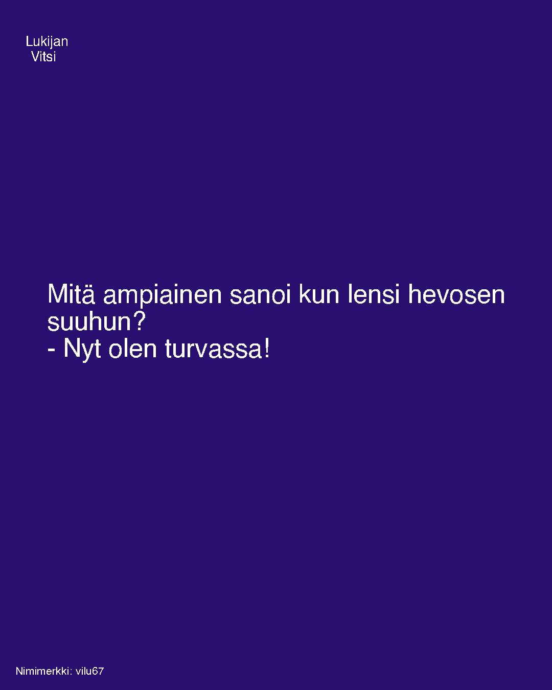Mitä ampiainen sanoi kun lensi hevosen suuhun?