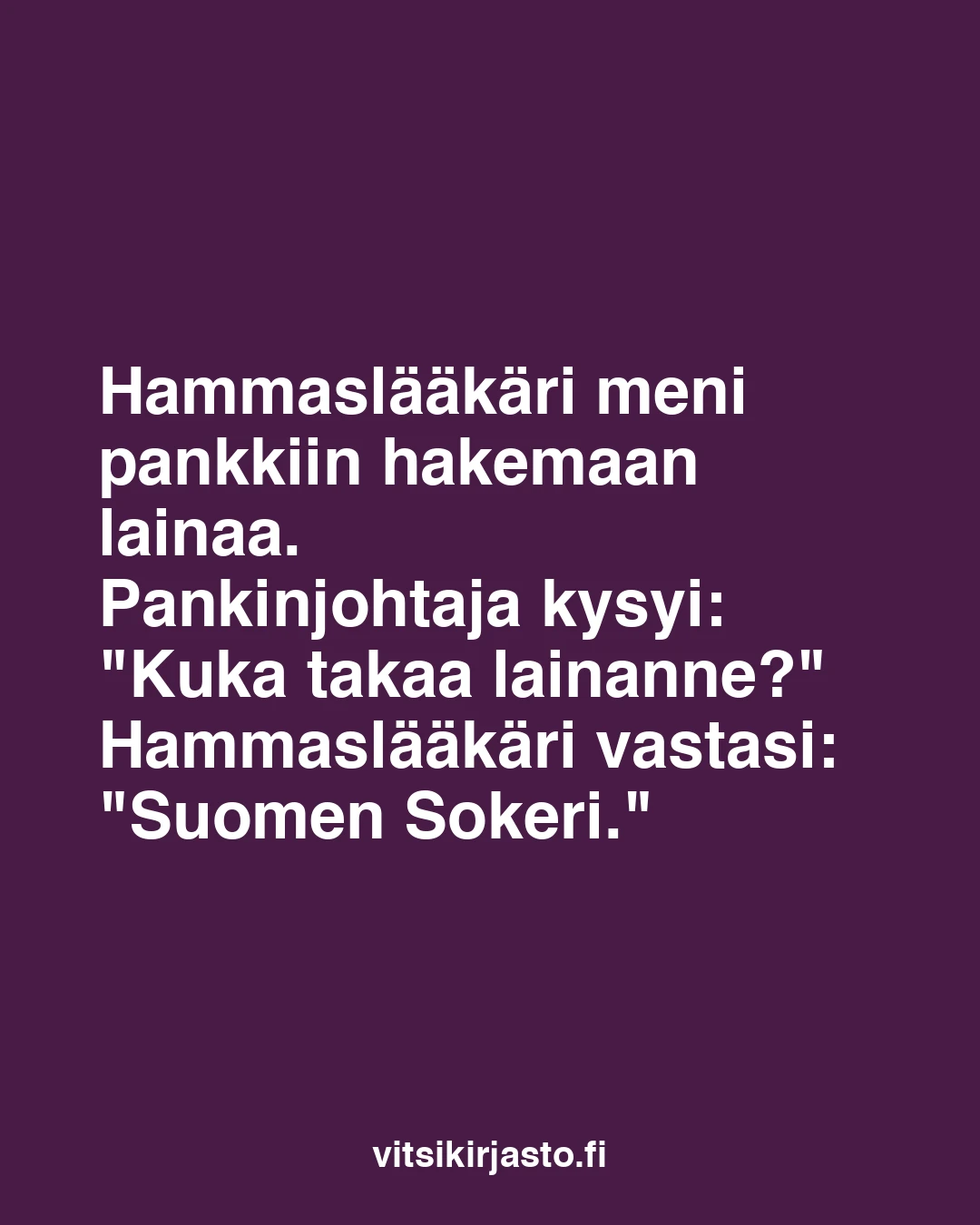 Hammaslääkäri meni pankkiin hakemaan lainaa