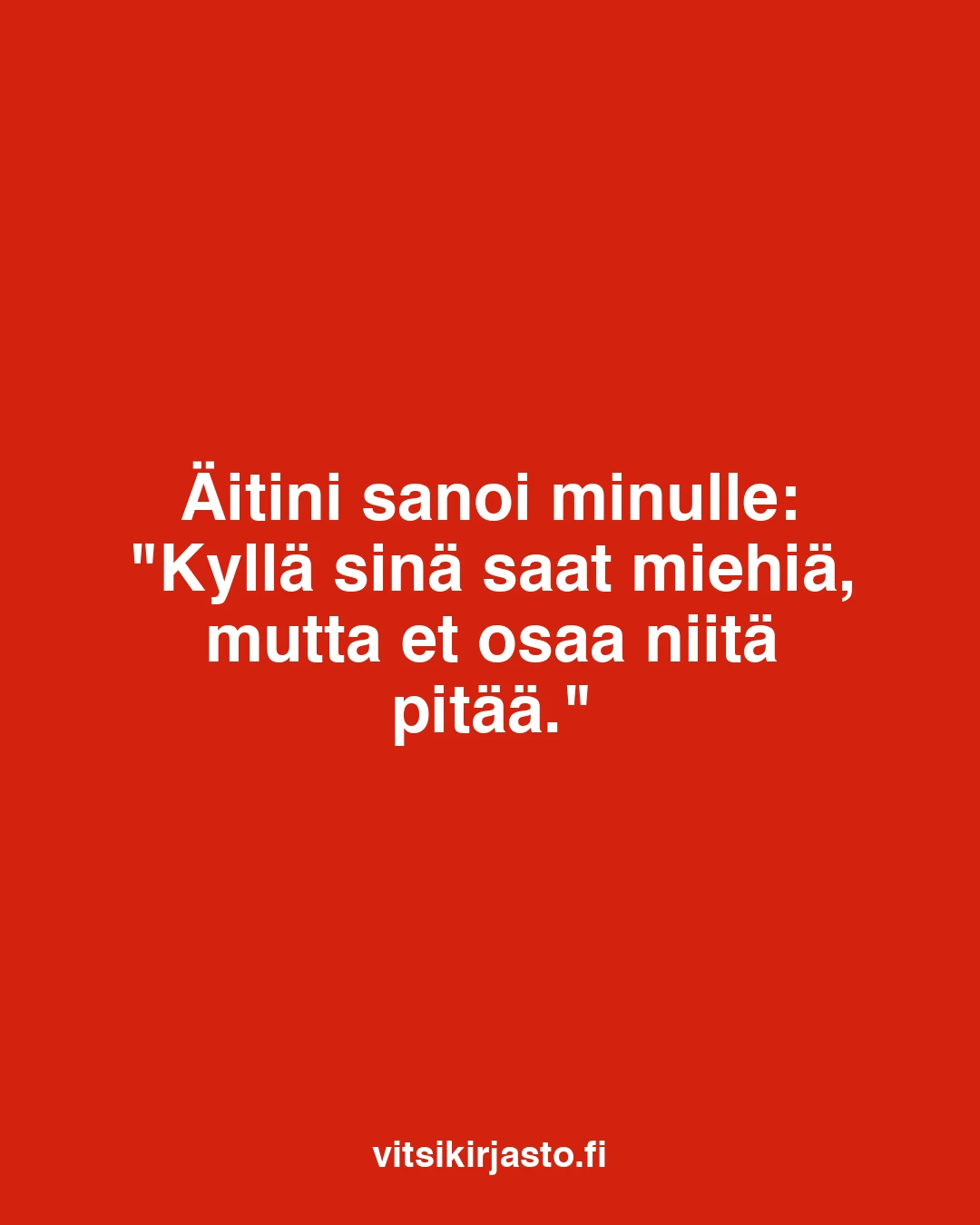 Äitini sanoi minulle