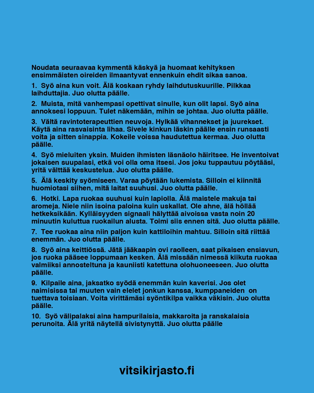 Noudata seuraavaa kymmentä käskyä ja…
