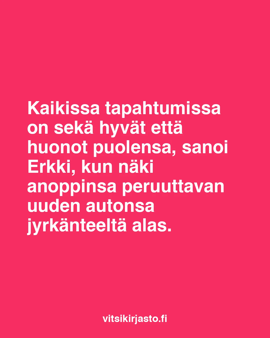 Kaikissa tapahtumissa on sekä hyvät että huonot puolensa
