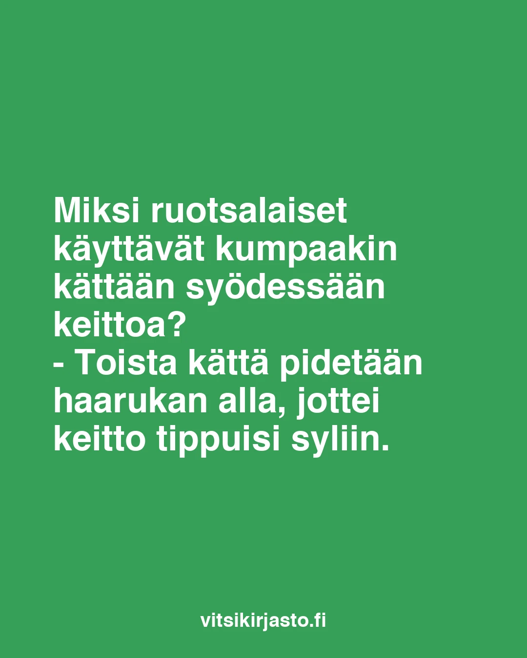 Miksi ruotsalaiset käyttävät kumpaakin kättään syödessään keittoa