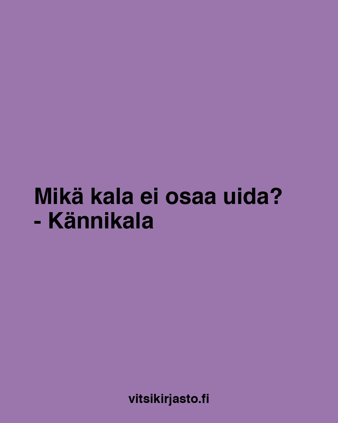 Mikä kala ei osaa uida?