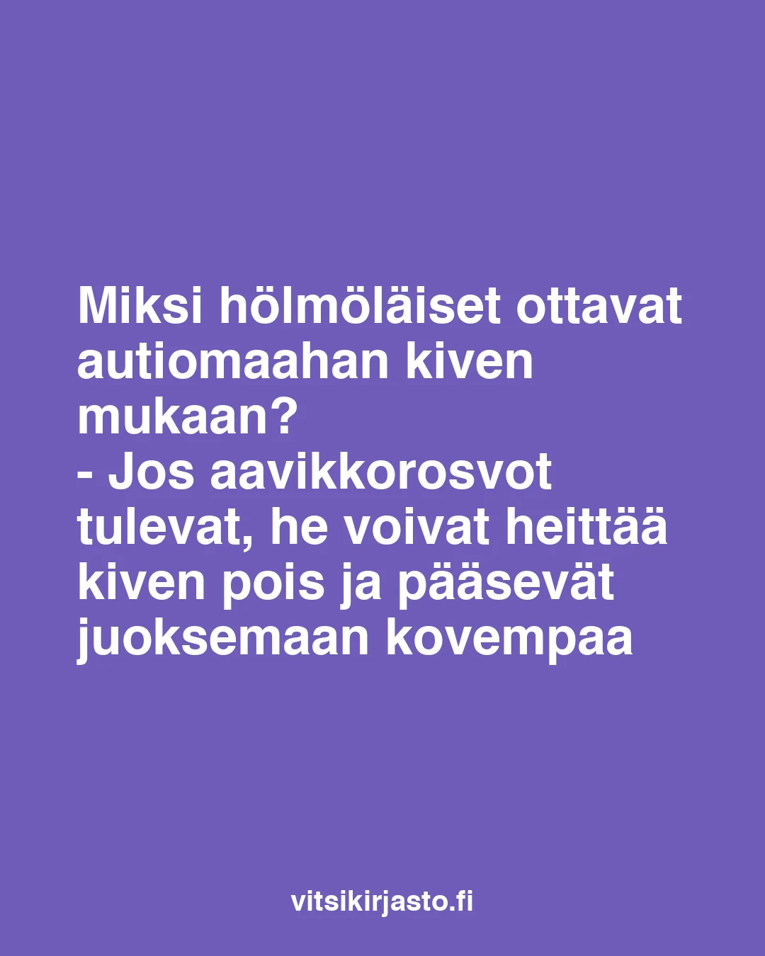 Miksi hölmöläiset ottavat autiomaahan kiven mukaan?