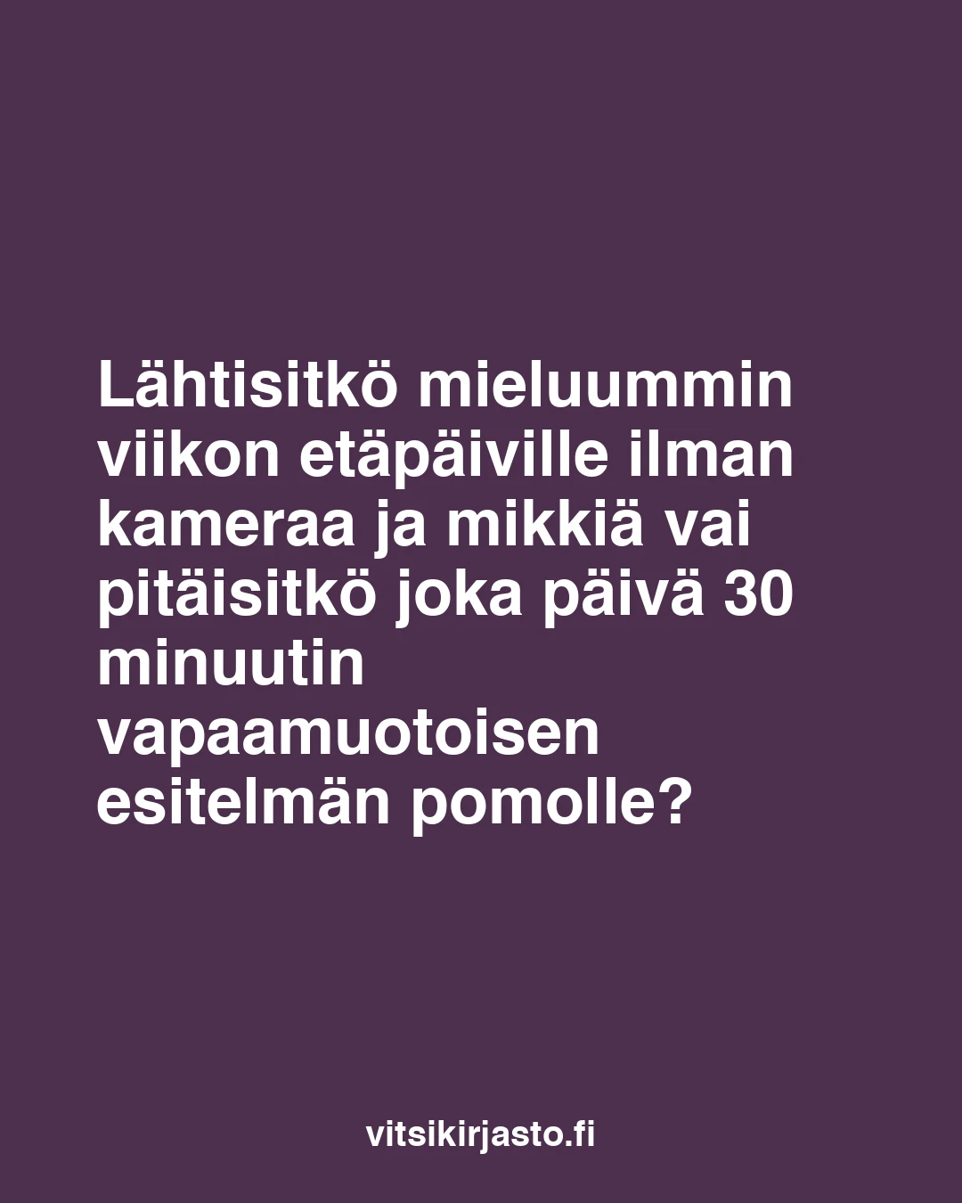 Lähtisitkö mieluummin viikon etäpäiville
