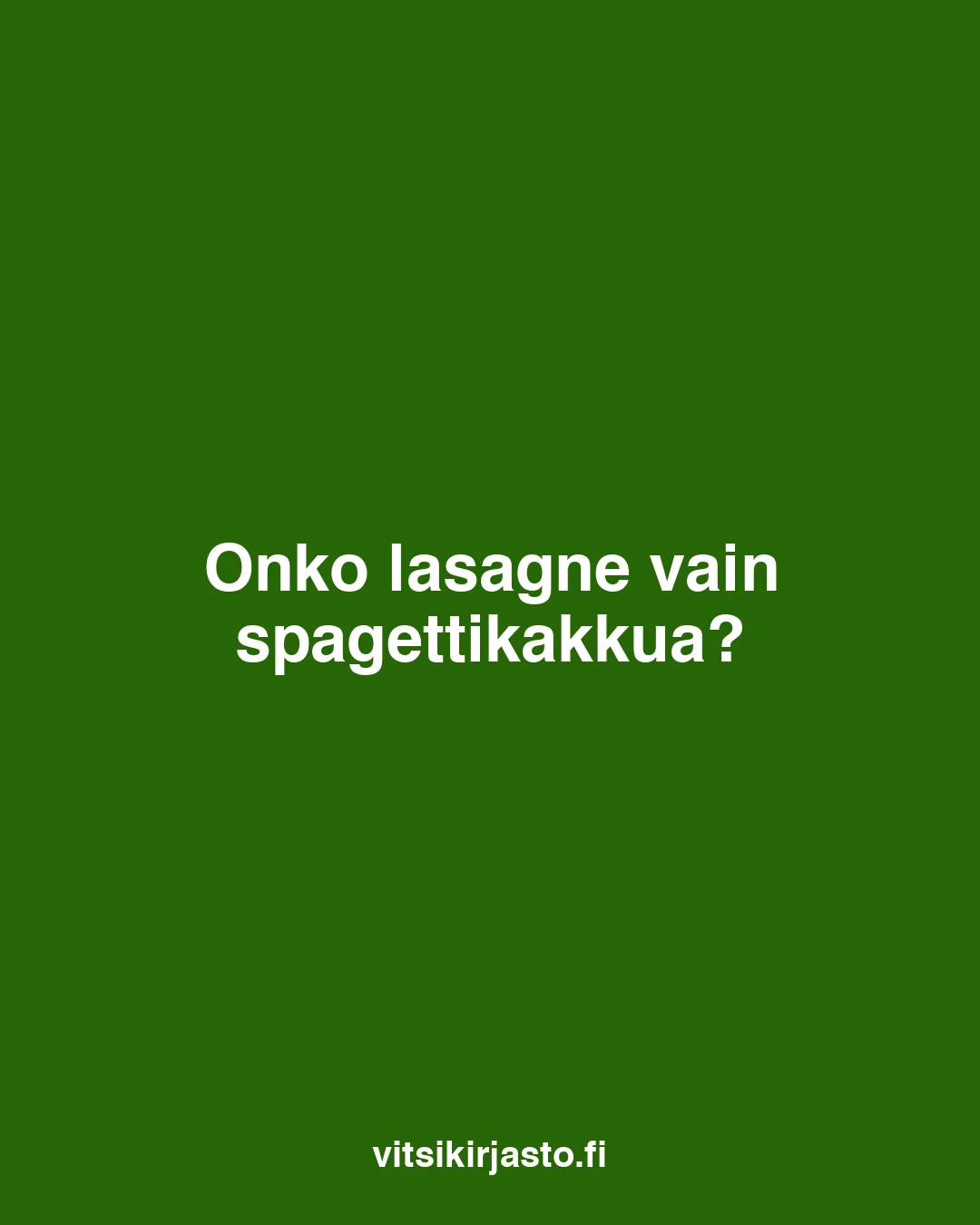 Onko lasagne vain spagettikakkua?