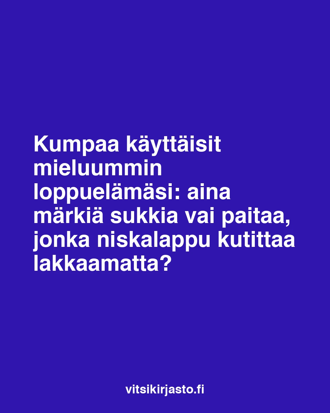 Kumpaa käyttäisit mieluummin