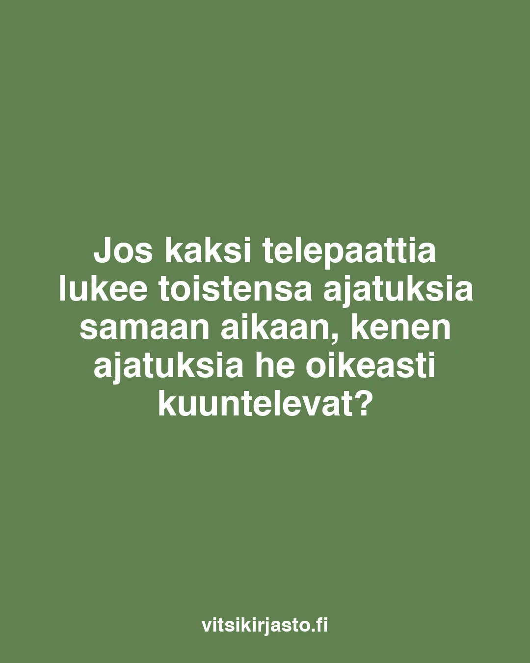 Jos kaksi telepaattia lukee toistensa ajatuksia