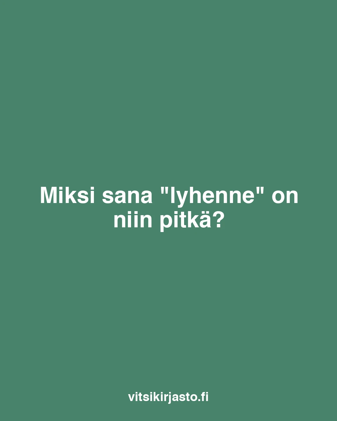 Miksi sana ”lyhenne” on niin pitkä?