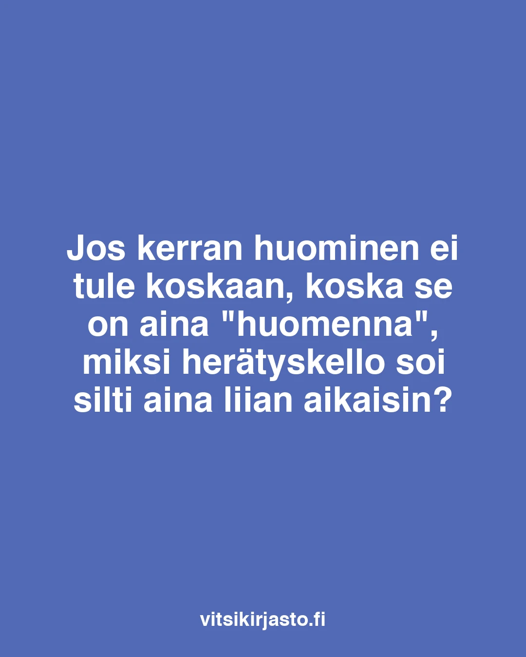 Jos kerran huominen ei tule koskaan