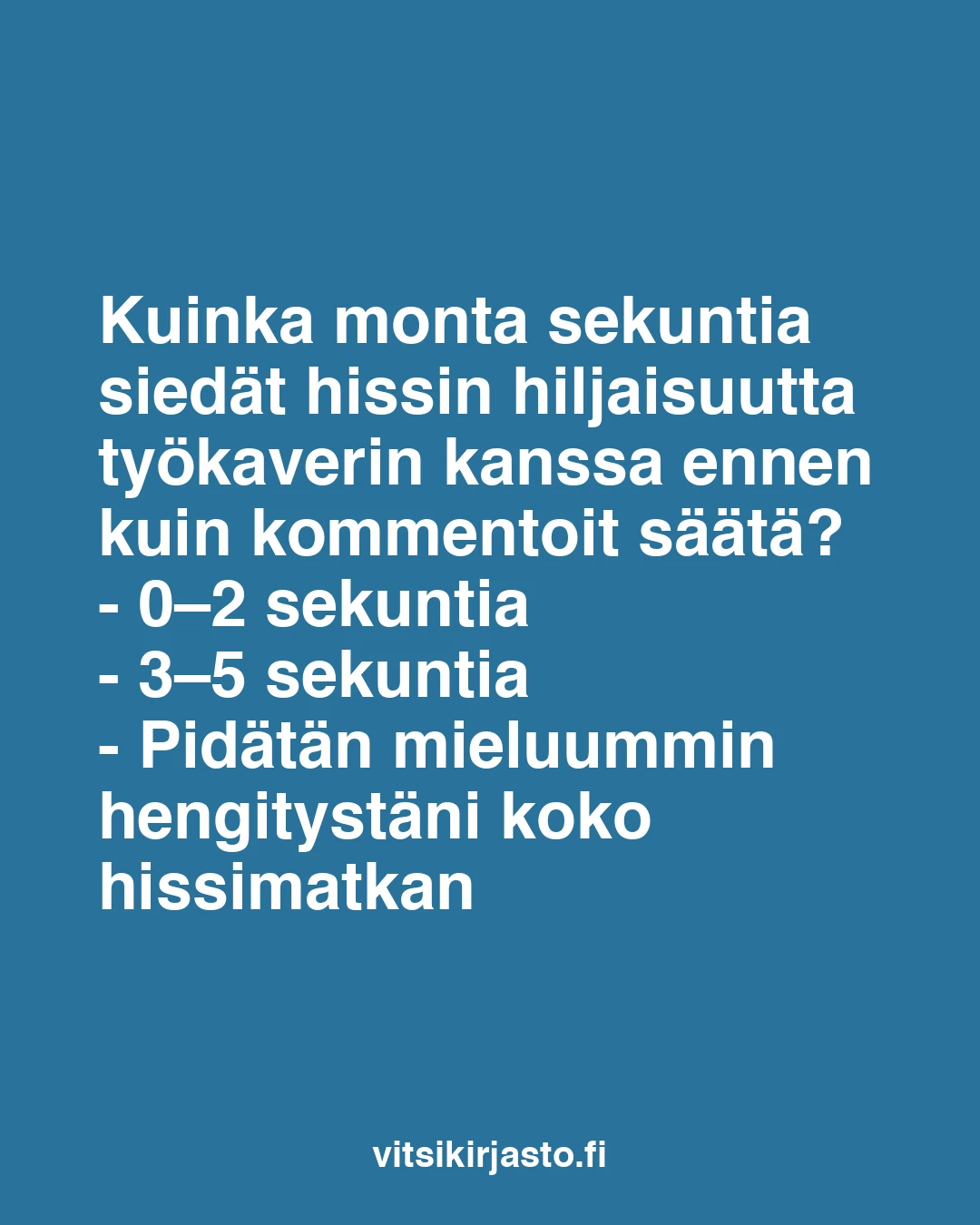 Kuinka monta sekuntia siedät hissin hiljaisuutta
